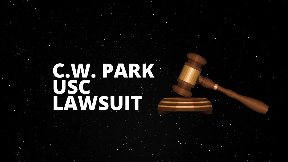 C.W. Park USC Lawsuit: Complete inside story